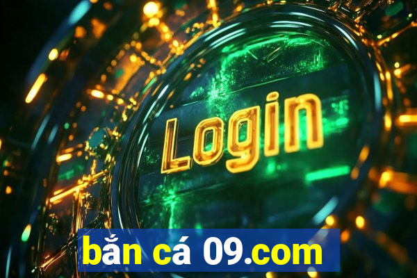 bắn cá 09.com