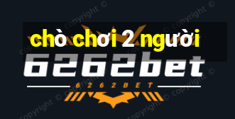 chò chơi 2 người