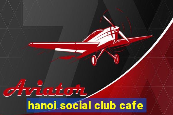 hanoi social club cafe