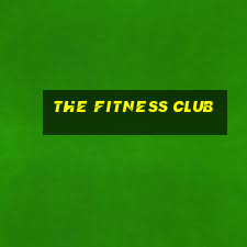 the fitness club