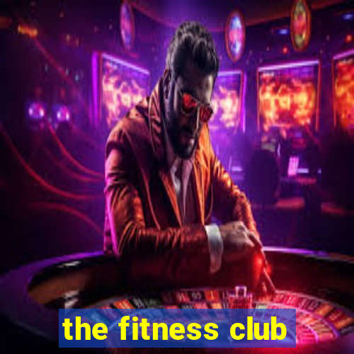 the fitness club