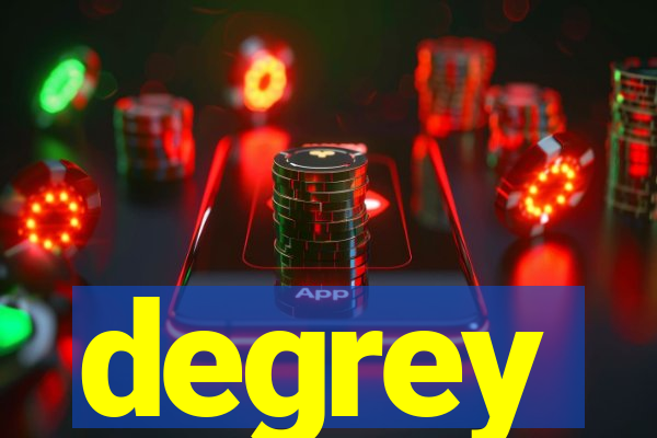 degrey