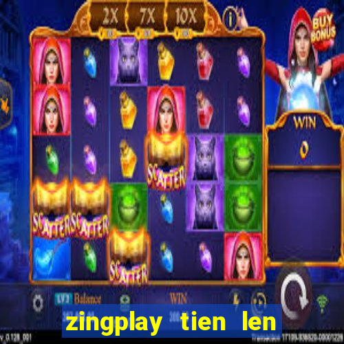 zingplay tien len kieu moi