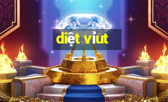 diệt vỉut