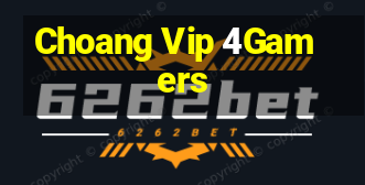 Choang Vip 4Gamers