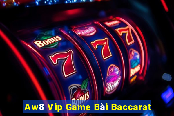 Aw8 Vip Game Bài Baccarat