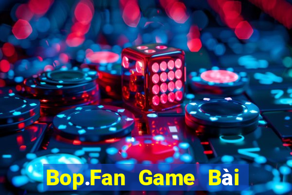 Bop.Fan Game Bài Nạp Sms