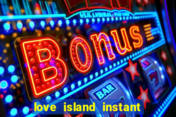 love island instant cash slot