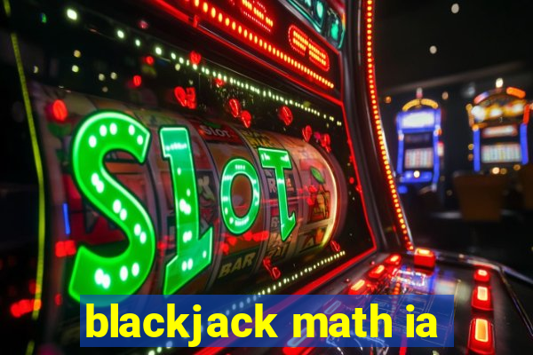 blackjack math ia