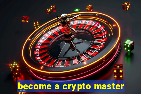 become a crypto master