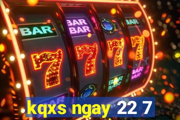 kqxs ngay 22 7