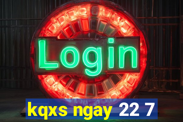 kqxs ngay 22 7