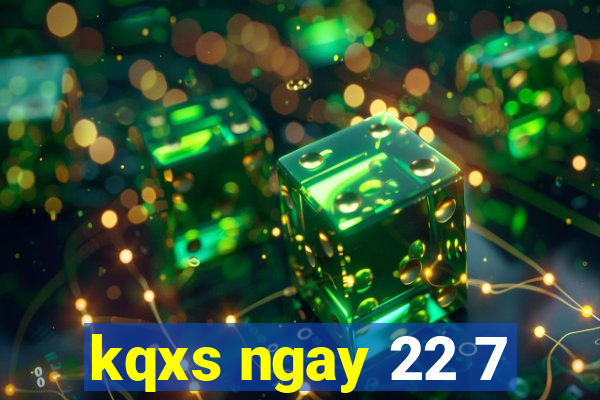 kqxs ngay 22 7