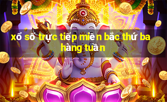 xổ số trực tiếp miền bắc thứ ba hàng tuần