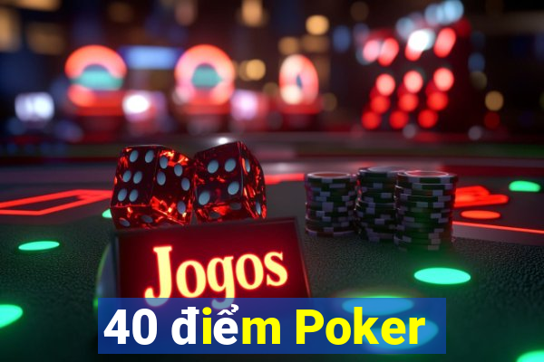 40 điểm Poker