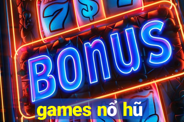 games nổ hũ