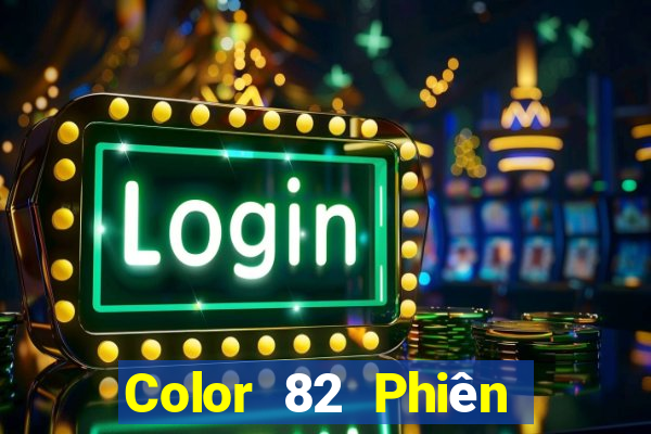 Color 82 Phiên bản mới nhất