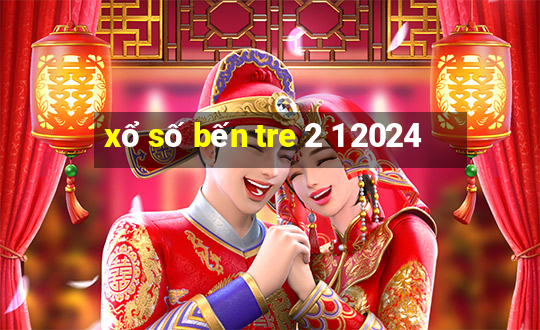 xổ số bến tre 2 1 2024