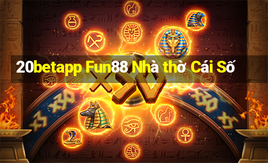 20betapp Fun88 Nhà thờ Cái Số