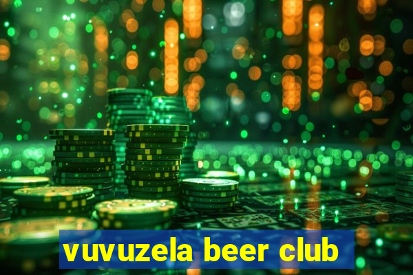 vuvuzela beer club