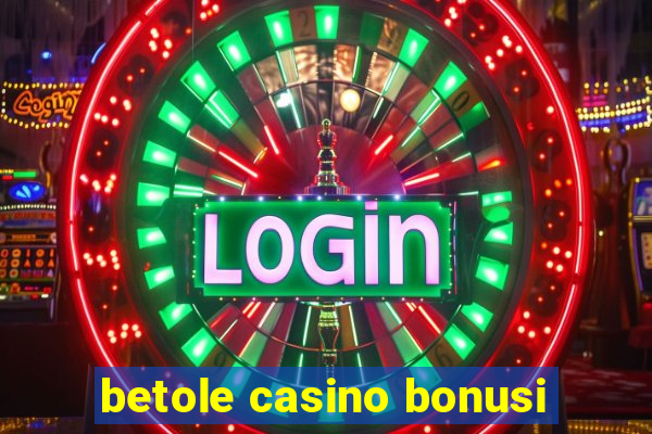 betole casino bonusi