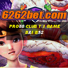 Pro88 Club Tại Game Bài B52