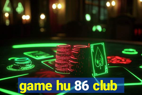 game hu 86 club