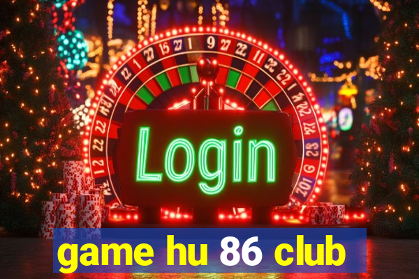 game hu 86 club