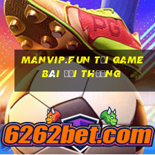 Manvip.Fun Tải Game Bài Đổi Thưởng