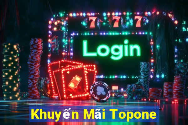 Khuyến Mãi Topone