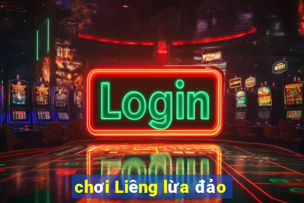 chơi Liêng lừa đảo