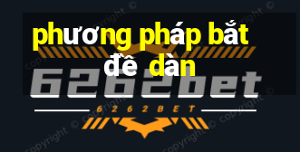 phương pháp bắt đề dàn