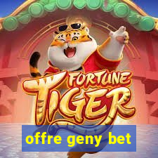 offre geny bet