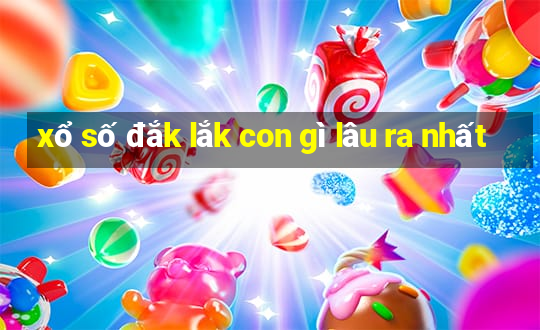 xổ số đắk lắk con gì lâu ra nhất