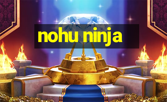 nohu ninja