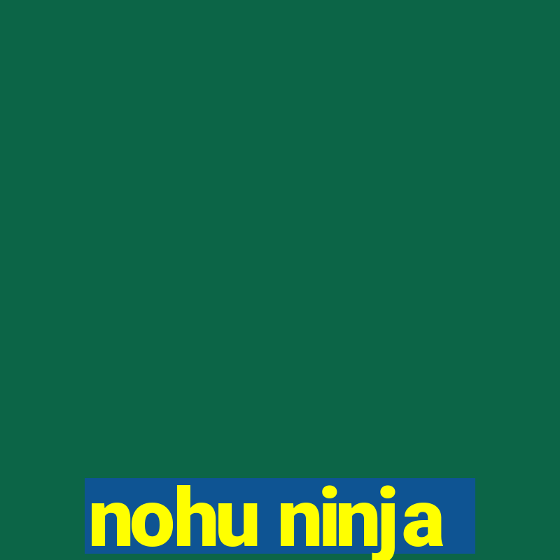 nohu ninja