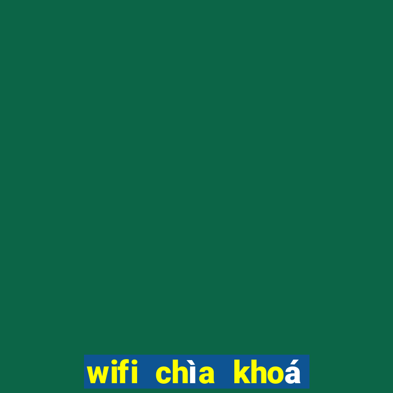 wifi chìa khoá vạn năng 2021