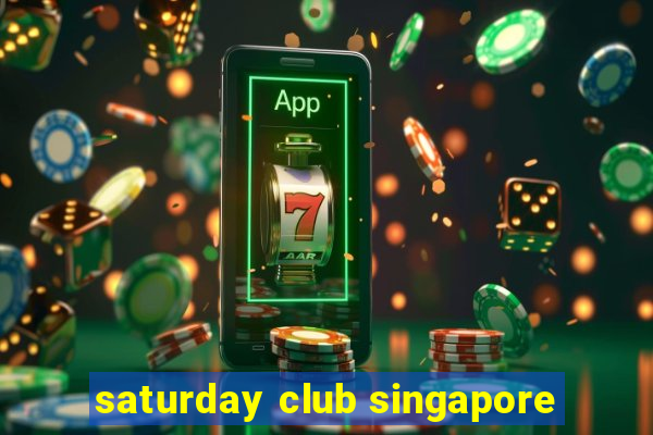 saturday club singapore