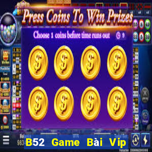 B52 Game Bài Vip Club Đổi Thưởng