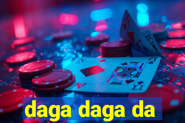 daga daga da