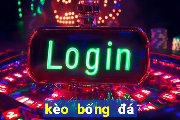 kèo bống đá hôm nay