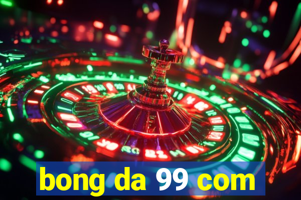 bong da 99 com