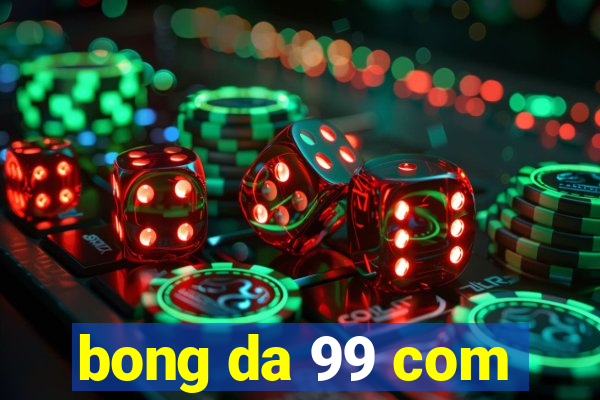 bong da 99 com