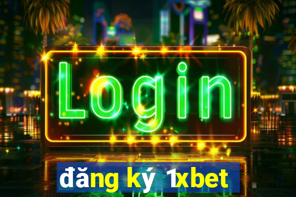 đăng ký 1xbet