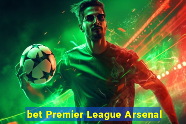 bet Premier League Arsenal