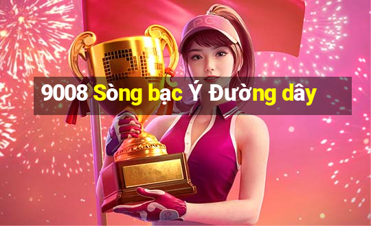 9008 Sòng bạc Ý Đường dây