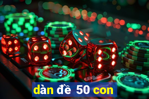 dàn đề 50 con