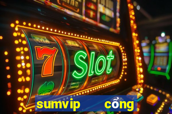 sumvip   cổng game hiện đại quốc tế