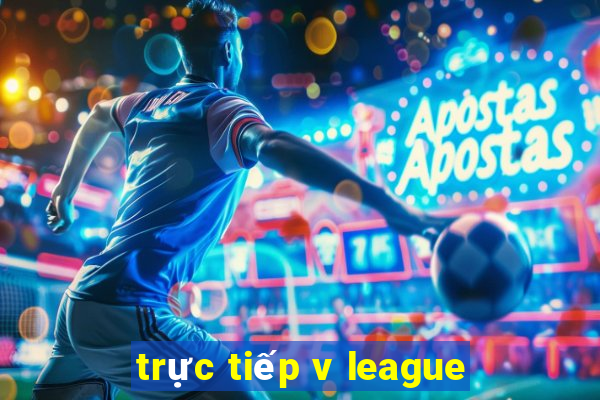 trực tiếp v league