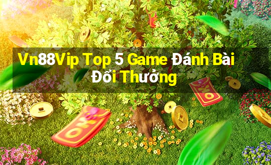 Vn88Vip Top 5 Game Đánh Bài Đổi Thưởng